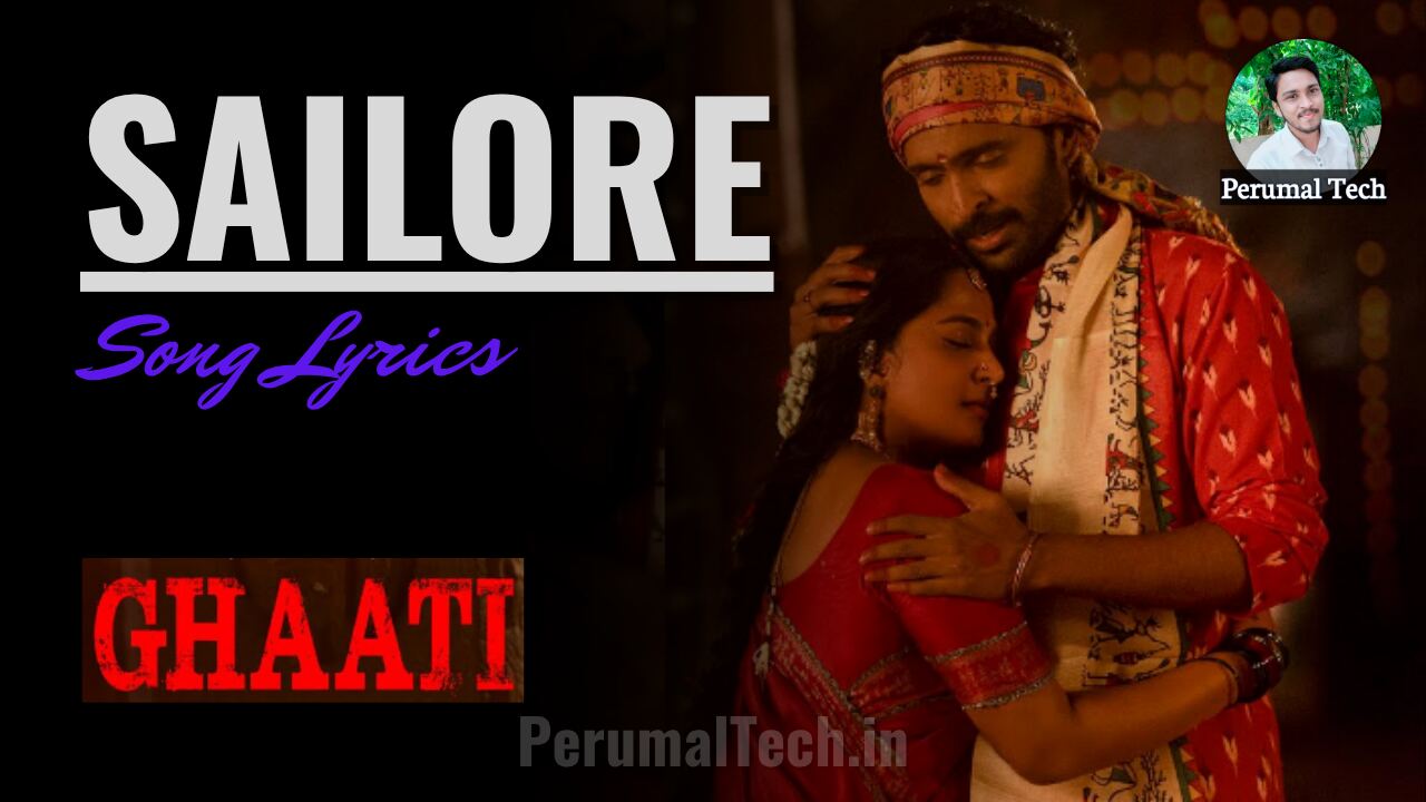 Sailore Telugu Song Lyrics from Anushka New Movie Ghaati